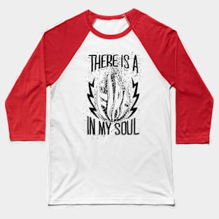 There is a Fire in My Soul Baseball T-Shirt